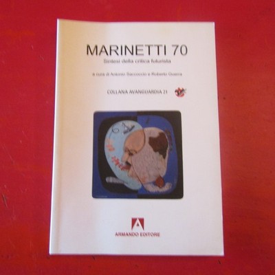 Marinetti 70 - Synthese der futuristischen Kritik - Antonio Saccoccio und Roberto Gue