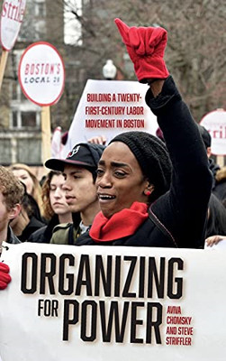 Organizing for Power: Building a 21st Century Labor Mov -  NEW Steve Striffler 2