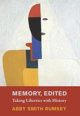 Memory, Edited: Taking Liberties with History, Rumsey, Abby Smith, Acceptable Bo