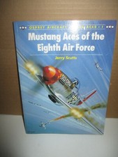 Aircraft of the Aces 1: Mustang Aces of the Eighth Air Force by Jerry Scutt 2004