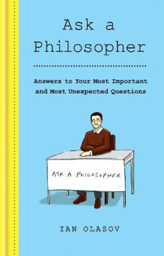 Thumbnail - Ask A Philosopher: Answers To Your Most Important – And Most