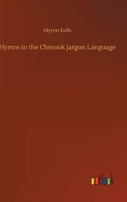Hymns in the Chinook Jargon Language
