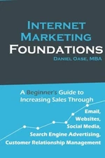 INTERNET MARKETING FOUNDATIONS By Daniel Oase & Zhuying Li **BRAND NEW**