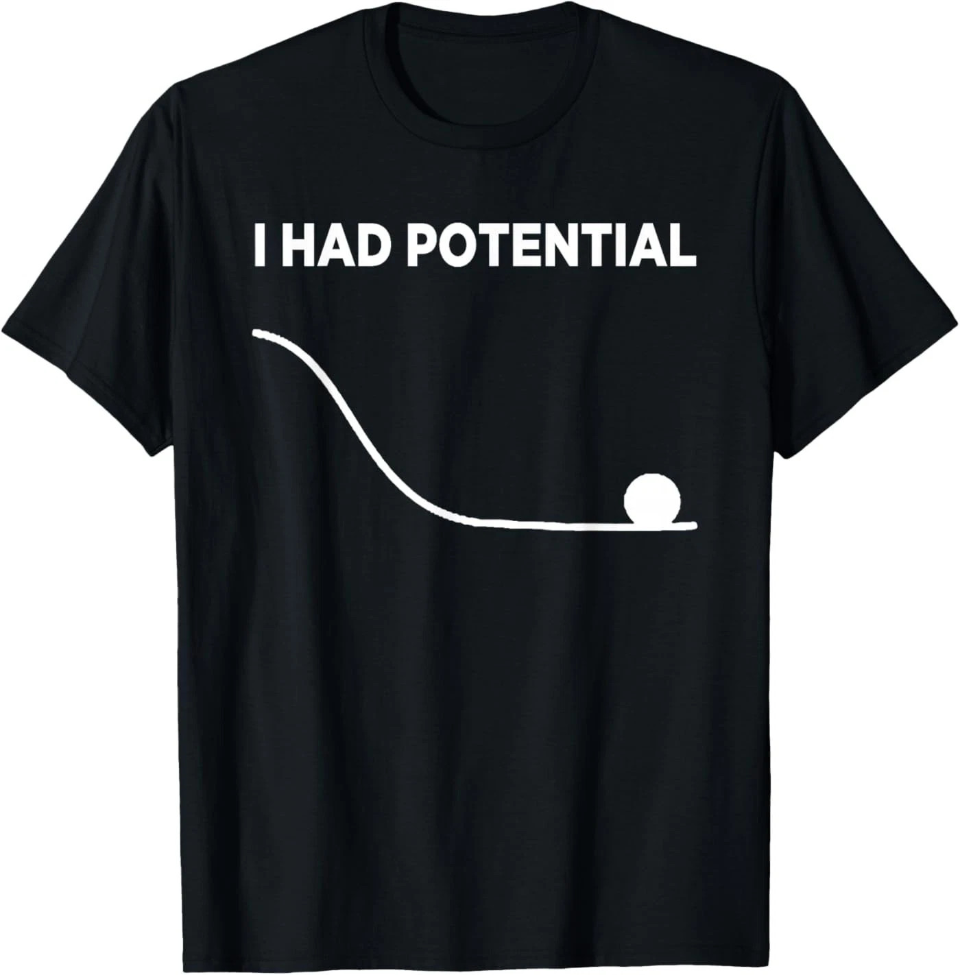 I Had Potential Unisex T-Shirt