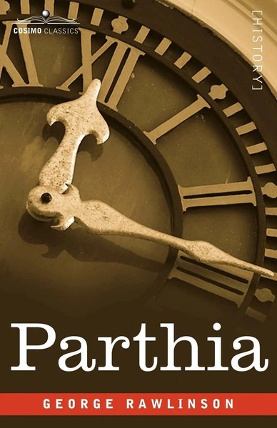 George Rawlinson | Parthia | Taschenbuch | Englisch (2007) | Cosimo Classics-image