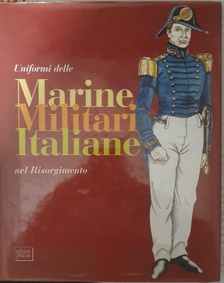 AA.VV UNIFORMI DELLE MARINE MILITARI ITALIANE RISORGIMENTO EDIZIONI PROCOM 1995