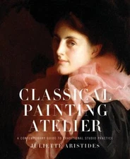 Classical Painting Atelier : A Contemporary Guide to Traditional (0823006581)