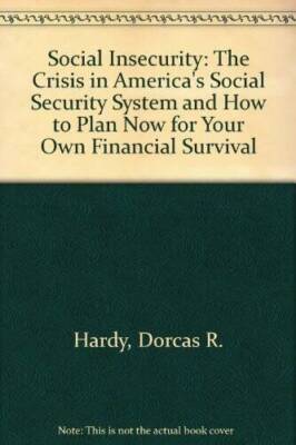 Social Insecurity: The Crisis in Americas Social Security System and How - GOOD