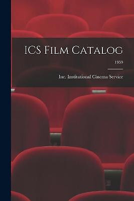 ICS Film Catalog; 1959 By Inc Institutional Cinema Service - New Copy - 97810...