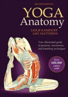 Yoga Anatomy-2nd Edition - Paperback By Kaminoff, Leslie - GOOD