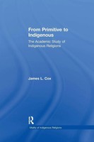 From Primitive To Indigenous The Academic Study Of Indigenous Religions Cox Buch