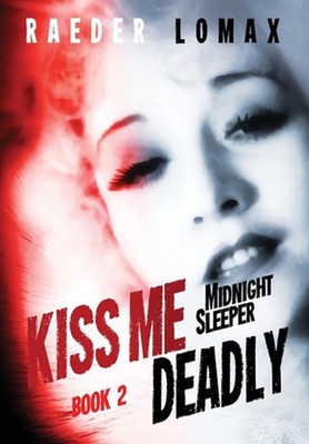 Kiss Me Deadly: Speakeasies, Bootleggers, Flappers - Blackmail and Deception on