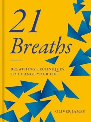 21 Breaths : Breathing Techniques to Change Your Life Hardcover O
