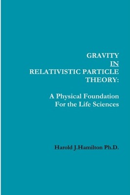 Hamilton Ph.D. - Gravity IN Relativistic Particle Theory  A Physical F - X555z