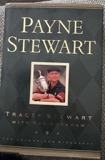 Payne Stewart: The Authorized Biography by Tracey Stewart and Ken Abraham