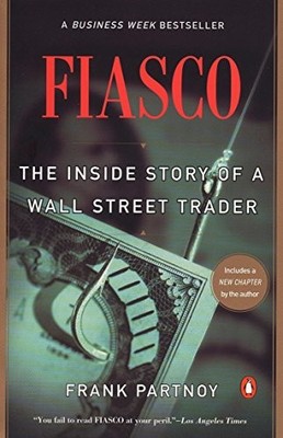 Fiasco: The Inside Story of a Wall Street Trader by Frank Partnoy