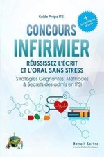 CONCOURS INFIRMIER Reussissez l'ecrit et l'oral sans stress: Strategies