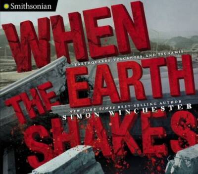 When the Earth Shakes: Earthquakes, Volcanoes, and Tsunamis (Smithsonian) - GOOD