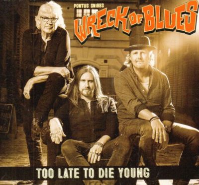 Pontus Snibb's Wreck Of Blues(CD Album)Too Late To Die Young-Off Yer Ro-New