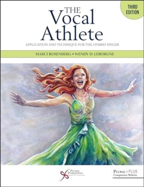 The Vocal Athlete Application and Technique for the Hybrid Singer (Spiral bound)