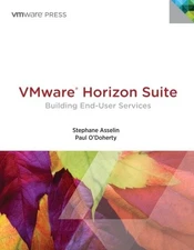 VMWARE HORIZON SUITE: BUILDING END-USER SERVICES (VMWARE By Stephane VG