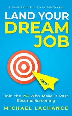 Michael LaChance Land Your Dream Job (Paperback)