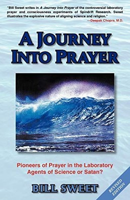 A Journey Into Prayer: Pioneers of Prayer in the Laboratory Agents of Science of