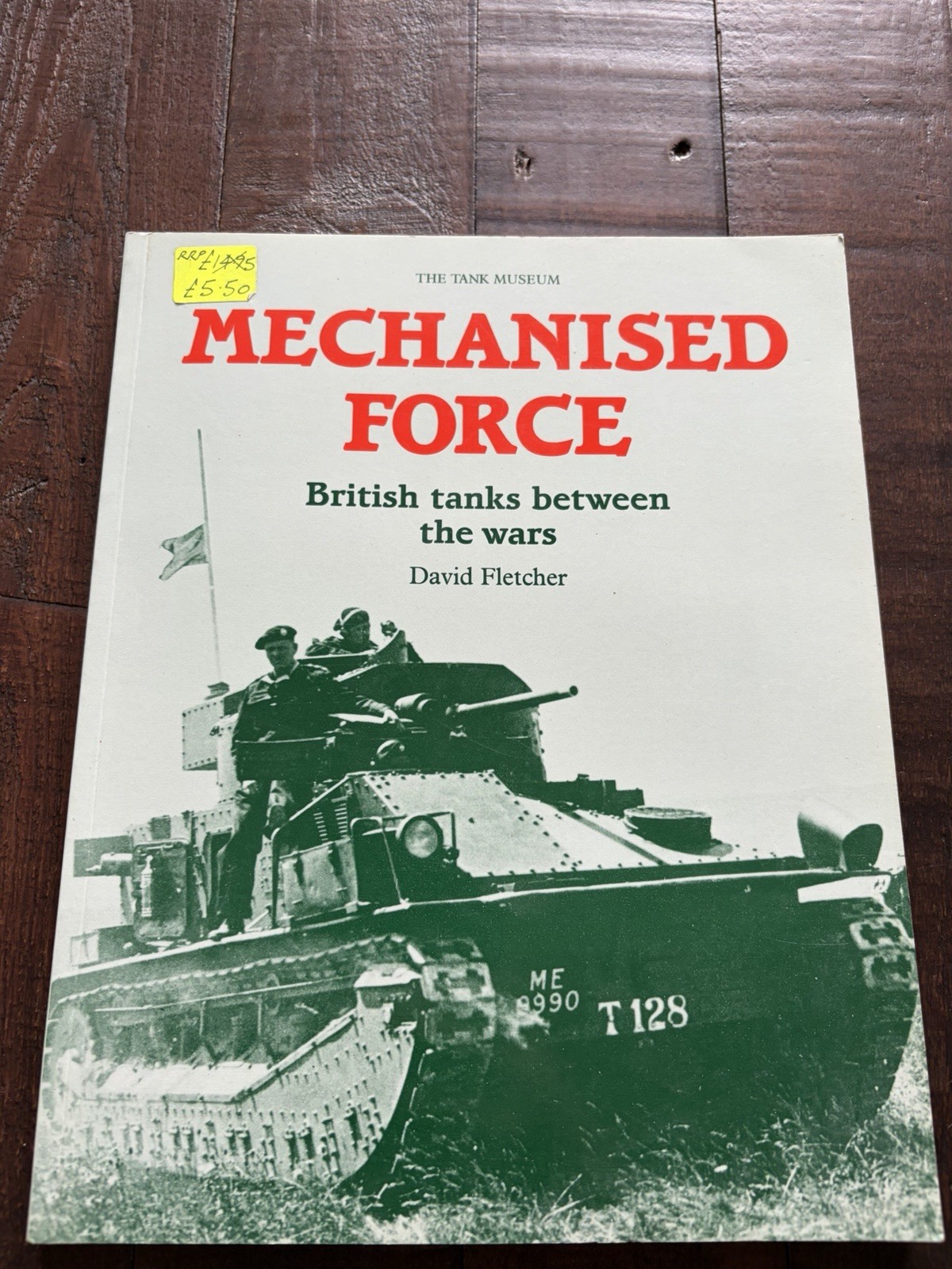 Mechanised Force: British Tanks between the Wars PB David Fletcher