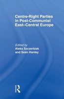 SeáN Hanley (U. A.) | Centre-Right Parties In Post-Communist East-Central Europe