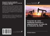 CreacióN De Valor Mediante Fusiones Y Adquisiciones: El Caso De La Industria...