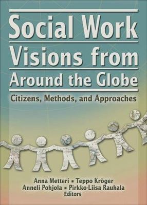 Social Work Visions from Around the Globe: Citizens, Methods, and Approaches (TH
