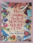 The Complete Book of Sewing Shortcuts by Claire Shaeffer, Paperback, 1981