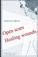 Open Scars, Healing Wounds Rebecca C. Amaya Taschenbuch Kartoniert / Broschiert