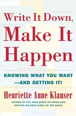 Write It Down, Make It Happen : Knowing What You Want and Getting It, Paperba...