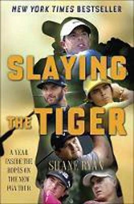 Slaying the Tiger: A Year Inside the Ro..., Ryan, Shane