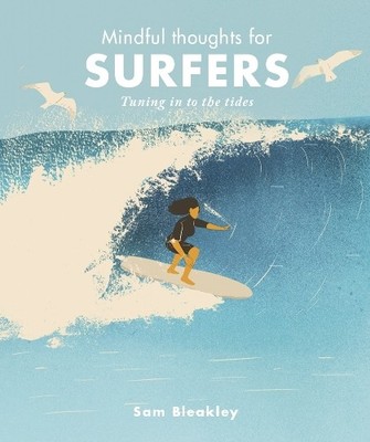 Mindful Thoughts for Surfers: Tuning ..., Bleakley, Sam