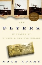 The Flyers: In Search of Wilbur and Orville Wright by Adams, Noah, Good Book