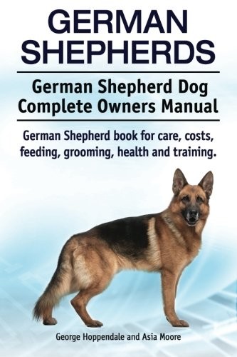 German Shepherds. German Shepherd Dog Complete Owners Manual. German Shepherd b