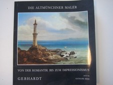 Galerie Gebhardt: Die Altmünchner Maler und ihre Zeitgenossen von der Romantik b