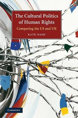 The Cultural Politics of Human Rights Comparing the US and UK Nash Paperback