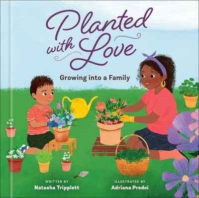 Planted with Love: Growing into a Family .. NEW