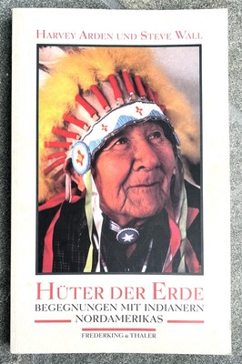 Hüter der Erde: Begegnungen mit Indianern Nordamerikas Deutsche American Indians
