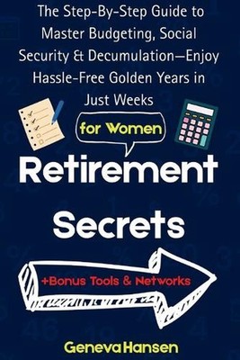 Retirement Secrets: The Step-By-Step Guide to Master Budgeting, Social Security 