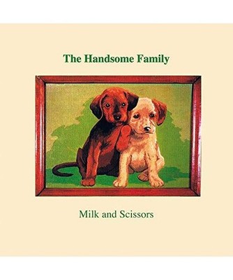 Milk and Scissors, the Handsome Family