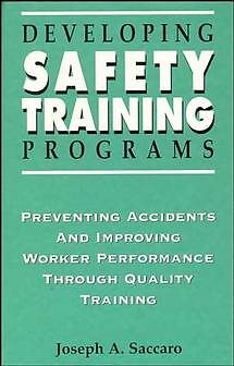 Developing Safety Training Programs : Preventing Accidents and Improving Work...