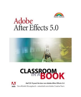 Adobe After Effects 5.0: Das offizielle Übungsbuch - entwickelt vom Adobe Creat