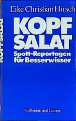 Kopfsalat. Spott- Reportagen für Besserwisser Hirsch Eike, Christian: