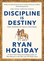 Ryan Holiday Discipline Is Destiny