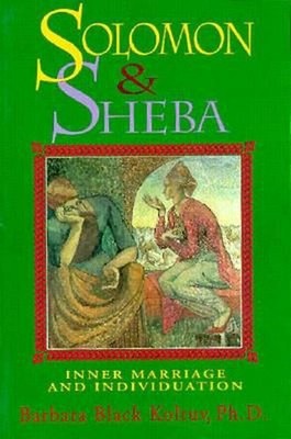 Solomon and Sheba: Inner Marriage and Individuation by Barbara Black Koltuv (Eng