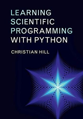 Learning Scientific Programming with Python By Christian Hill